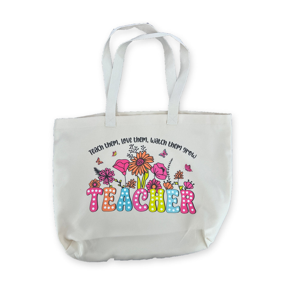 Teacher Tote – Teach Them, Love Them, Watch Them Grow